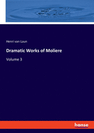 Dramatic Works of Moliere: Volume 3