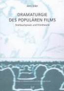Dramaturgie Des Popularen Films: Drehbuchpraxis Und Filmtheorie