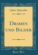 Dramen Und Bilder (Classic Reprint)