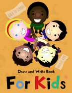 Draw and Write Book For Kids: Writing Practice Journal with Drawing Space, a Perfect Back to School Sketchbook, or Use in Gift Baskets For Kids. Grades K-3