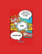 Draw and Write Journal for Kids: Adventure Awaits!