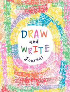 Draw and Write Journal: Primary Lined Notebook for Creative Writing and Drawing with Picture and Story Space - Cute Composition Book for Children Large Soft Cover Paperback - Letter Size