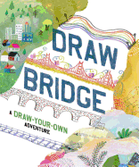 Draw Bridge: A Draw-Your-Own Adventure (Interactive Children's Books, Kids Drawing Books, Creativity Books)