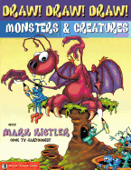 Draw! Draw! Draw! #2 MONSTERS & CREATURES with Mark Kistler - Kistler, Mark