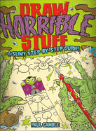 Draw Horrible Stuff: A Slimy Step-By-Step Guide!