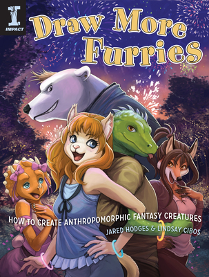 Draw More Furries: How to Create Anthropomorphic Fantasy Animals - Hodges, Jared, and Cibos-Hodges, Lindsay