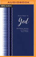 Draw Near to God: 100 Bible Verses to Deepen Your Faith