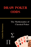 Draw Poker Odds: The Mathematics of Classical Poker - Barboianu, Catalin