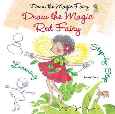 Draw the Magic Red Fairy - Curto, Rosa M