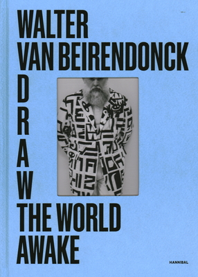 Draw the World Awake - Beirendonck, Walter van