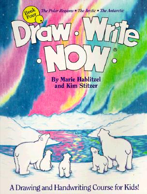 Draw Write Now Book 4: The Polar Regions, the Arctic, the Antarctic - Hablitzel, Marie, and Stitzer, Kim