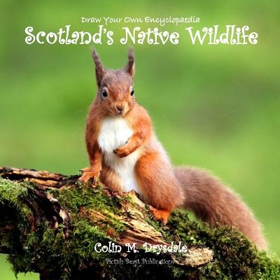 Draw Your Own Encyclopaedia Scotland's Native Wildlife - Drysdale, Colin M