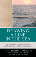 Drawing a Line in the Sea: The 2010 Gaza Flotilla Incident and the Israeli-Palestinian Conflict
