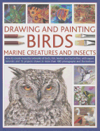 Drawing and Painting Birds, Marine Creatures and Insects