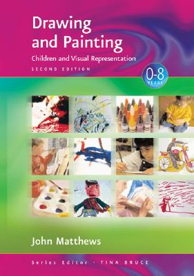 Drawing and Painting: Children and Visual Representation - Matthews, John