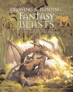 Drawing and Painting Fantasy Beasts: Bring to Life the Creatures and Monsters of Other Realms - Kevin, Walker