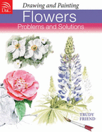 Drawing and Painting Flowers: Problems and Solutions