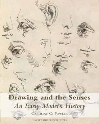 Drawing and the Senses: An Early Modern History - Fowler, Caroline