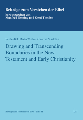 Drawing and Transcending Boundaries in the New Testament and Early Christianity - Kok, Jacobus (Editor), and Van Nes, Jermo, and Webber, Martin