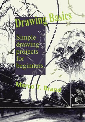 Drawing Basics: Simple drawing projects for beginners - Brand, Marco T