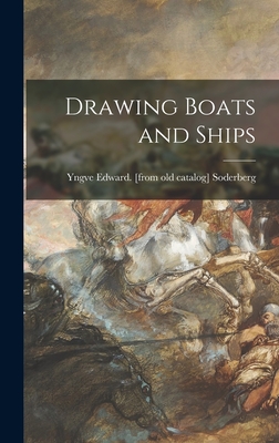 Drawing Boats and Ships - Soderberg, Yngve Edward