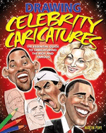 Drawing Celebrity Caricatures: The Essential Guide to Caricaturing the Rich and Famous