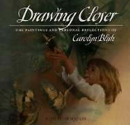 Drawing Closer: The Paintings and Personal Reflections of Carolyn Blish