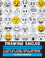 Drawing Emojis Step by Step with Easy Drawing Tutorials for Kids: A Step by Step Emoji Drawing Guide for Children in Simple Steps