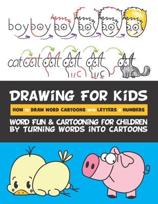 Drawing for Kids How to Draw Word Cartoons with Letters & Numbers: Word Fun & Cartooning for Children by Turning Words into Cartoons - Goldstein, Rachel a