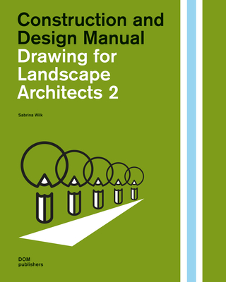 Drawing for Landscape Architects 2: Perspective Views in History, Theory, and Practice (Student Edition) - Wilk, Sabrina