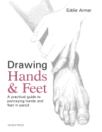 Drawing Hands & Feet: A Practical Guide