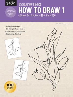 Drawing: How to Draw 1: Learn to Draw Step by Step - Foster, Walter