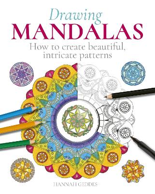 Drawing Mandalas: How to Create Beautiful, Intricate Patterns - Geddes, Hannah