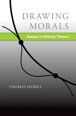 Drawing Morals: Essays in Ethical Theory - Hurka, Thomas