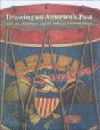 Drawing on America's Past: Folk Art and the Index of American Design - Clayton, Virginia Tuttle, and Deutsche Forschungsgemeinschaft