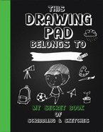 Drawing Pad! My Secret Book of Scribbling's and Sketches: Sketchbook for Kids, Large Blank Pages 8.5x11 110 pages for Drawing, Sketching & Crayon Coloring (Kids Drawing Books)