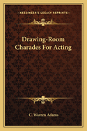 Drawing-Room Charades For Acting