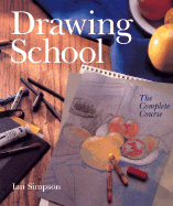 Drawing School: The Complete Course - Simpson, Ian