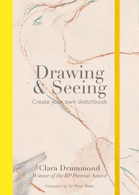 Drawing & Seeing: Create your own sketchbook - Drummond, Clara