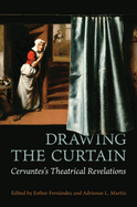 Drawing the Curtain: Cervantes's Theatrical Revelations