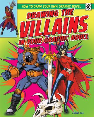 Drawing the Villains in Your Graphic Novel - Lee, Frances
