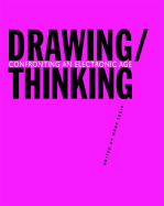 Drawing/Thinking: Confronting an Electronic Age - Treib, Marc