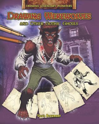 Drawing Werewolves and Other Gothic Ghouls - Beaumont, Steve