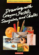 Drawing with Crayons, Pastels, Sanguine, and Chalks