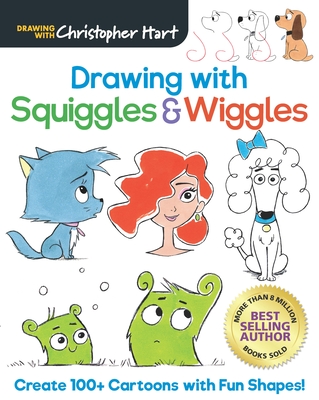 Drawing with Squiggles & Wiggles: Create 100+ Cartoons with Fun Shapes, Easy How to Draw Horses, Koalas, Dogs, Cats, People, and Monsters Book for Kids - Hart, Christopher