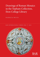Drawings of Roman Mosaics in the Topham Collection, Eton College Library
