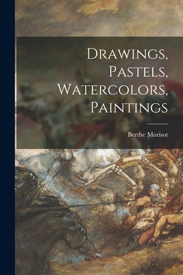 Drawings, Pastels, Watercolors, Paintings - Morisot, Berthe 1841-1895