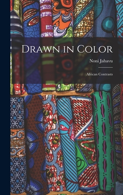 Drawn in Color: African Contrasts - Jabavu, Noni