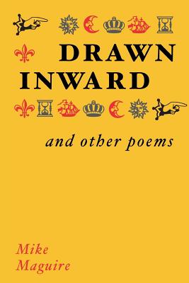 Drawn Inward and Other Poems - Maguire, Mike
