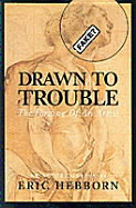 Drawn to Trouble: The Forging of an Artist: An Autobiography - Hebborn, Eric